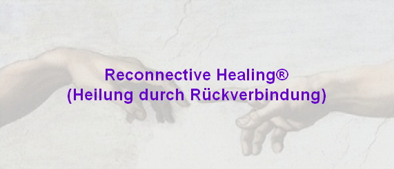 Reconnective Healing®
(Heilung durch Rückverbindung) Reconnective Healing®
(Heilung durch Rückverbindung)